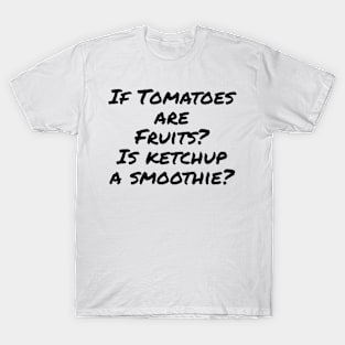 Is Ketchup A Smoothie T-Shirt